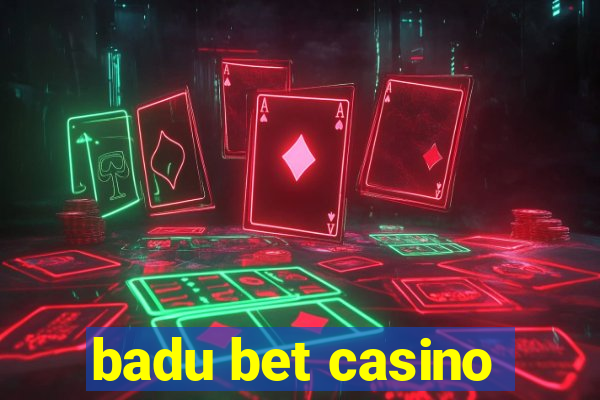 badu bet casino